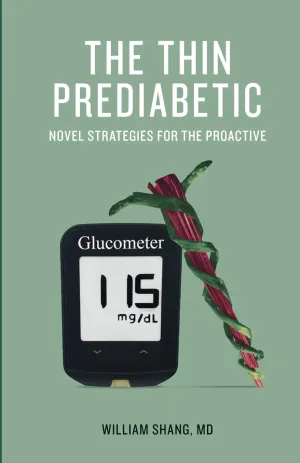 The Thin Prediabetic: Novel Strategies for the Proactive Paperback  May 15, 2019